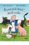 O casa mai mica decat o cutie - Julia Donaldson, Axel Scheffler