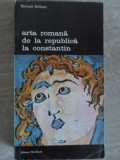 Arta Romana de la Republica la Constantin - Richard Brilliant, Meridiane 1978, Biblioteca de Arta, Paperback, 262 pagini