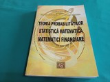 TEORIA PROBABILITĂȚILOR STATISTICĂ MATEMATICĂ MATEMATICI FINANCIARE / ARGENTINA FILIP / 2002 * 54