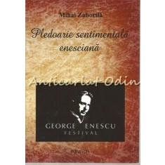 Pledoarie Sentimentala Enesciana - Mihai Zaborila
