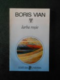 BORIS VIAN - IARBA ROSIE