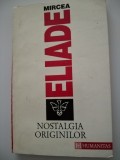 Mircea Eliade Nostalgia originilor. Istorie si semnificatie in religie