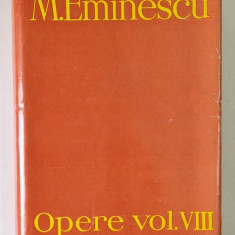 OPERE , TEATRU ORIGINAL SI TRADUS TRADUCERILE DE PROZA LITERARA DICTIONARUL DE RIME VOL. VIII de M. EMINESCU , 1988