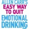 Allen Carr&#039;s Easy Way to Quit Emotional Drinking