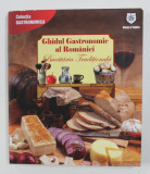 GHIDUL GASTRONOMIC AL ROMANIEI - BUCATARIA TRADITIONALA , coordonator VALENTINA IORDAN , 2010