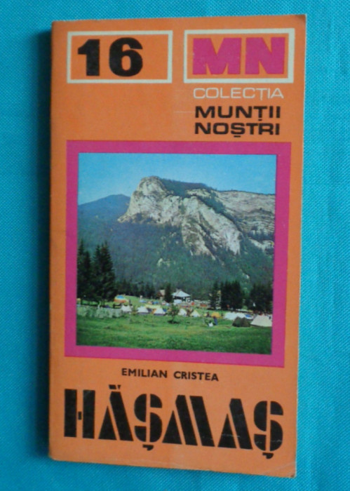 Masivul Hasmas &ndash; Colectia Muntii Nostri Nr 16 ( Contine harta )