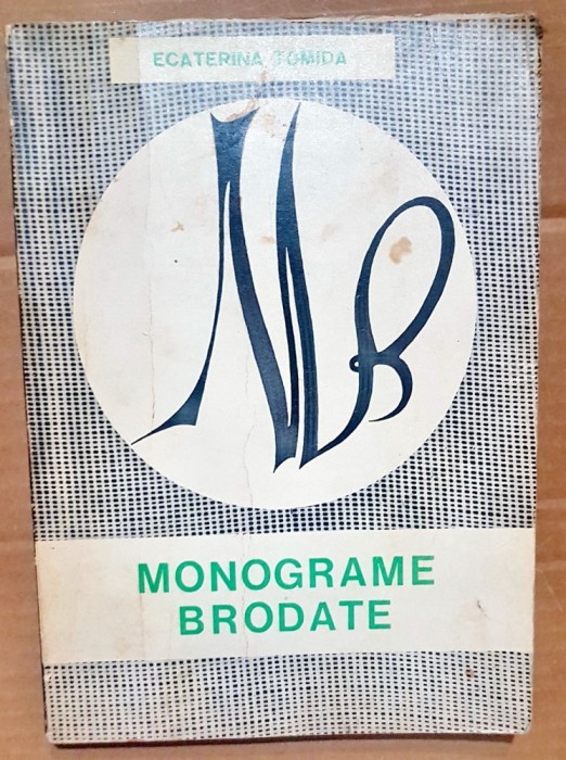 G611-Monograme brodate-Ecaterina Tomida-RSR 1969 stare buna. Marimi: 24/ 17 cm, 271 pagini.