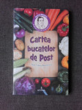 CARTEA BUCATELOR DE POST - DAN SILVIU BOERESCU