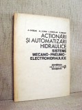 Actionari si automatizari hidraulice - Sisteme mecano-pneumo-electrohidraulice - A. Oprean