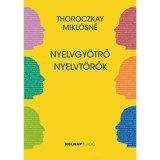 Nyelvgy&ouml;trő nyelvt&ouml;rők - Thoroczkay Mikl&oacute;sn&eacute;