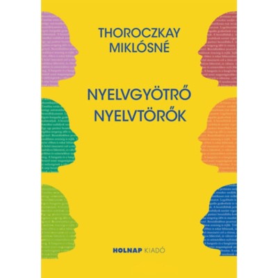 Nyelvgy&amp;ouml;trő nyelvt&amp;ouml;rők - Thoroczkay Mikl&amp;oacute;sn&amp;eacute; foto