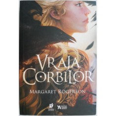 Vraja corbilor &ndash; Margaret Rogerson