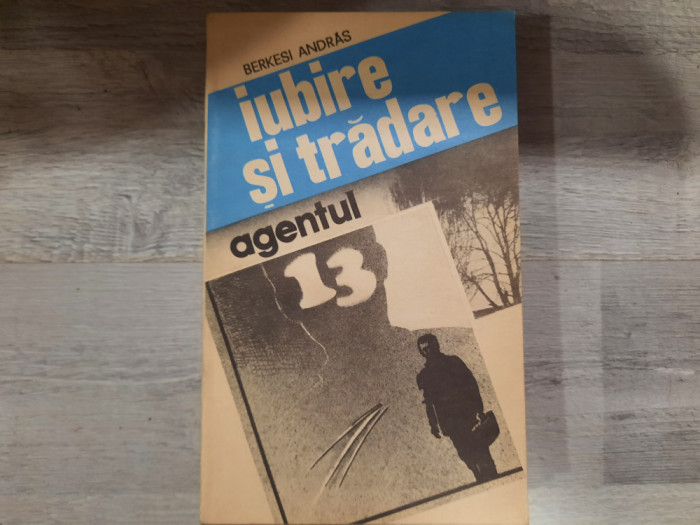 Iubire si tradare.Agentul 13 de Berkesi Andras