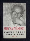 Mircea Ivanescu &ndash; Poeme alese 1966-1989