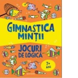Gimnastica mintii. Jocuri de logica (7+ ani) - Mairi Mackinnon, Anca Marisac, Victoria M. Williams