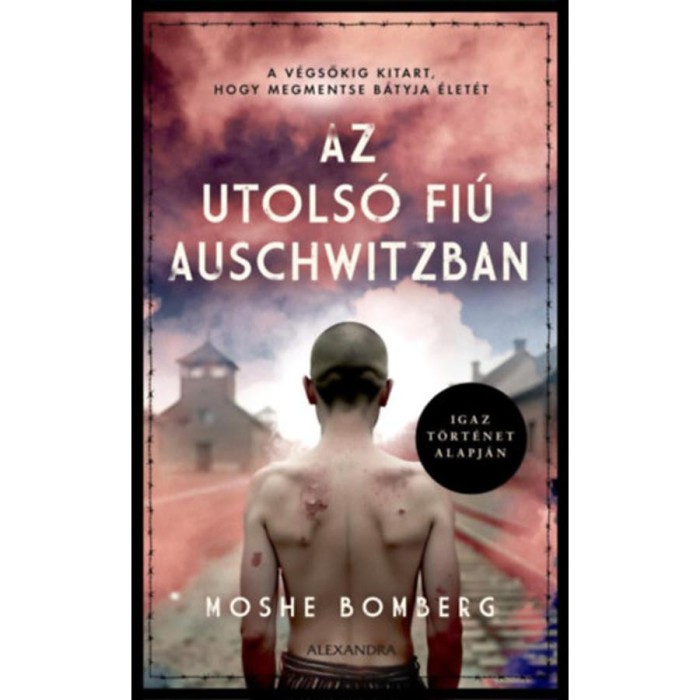 Az utols&oacute; fi&uacute; Auschwitzban - Moshe Bomberg