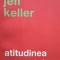 Jeff Keller - Atitudinea este totul (Editia: 2018)