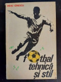 Fotbal: Tehnica si stil- Mihai Ionescu