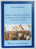 IDEALUL LIBERTATII NATIONALE LA ROMANII DIN TRANSILVANIA de LUCIA MUNTEANU , 2017