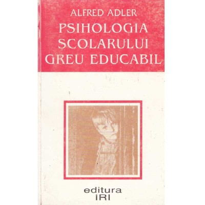 Alfred Adler - Psihologia scolarului greu educabil - 108534 foto