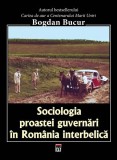 Sociologia proastei guvernări &icirc;n Rom&acirc;nia interbelică - Paperback brosat - Bogdan Bucur - RAO
