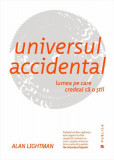 Universul accidental - Paperback brosat - Alan Lightman - Publica