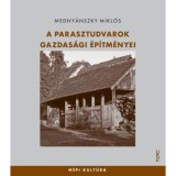 A parasztudvarok gazdas&aacute;gi &eacute;p&iacute;tm&eacute;nyei - Medny&aacute;nszky Mikl&oacute;s