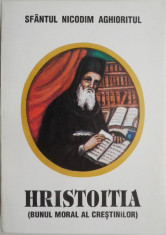 Hristoitia (Bunul moral al crestinilor) &amp;ndash; Sfantul Nicodim Aghioritul foto