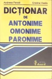 DICTIONAR DE ANTONIME, OMONIME, PARONIME-ANDREEA PANAIT, CRISTINA VASILE-269160