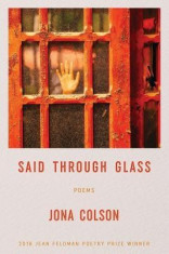 Said Through Glass: Poems foto