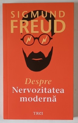 DESPRE NERVOZITATEA MODERNA de SIGMUND FREUD , 2021 foto