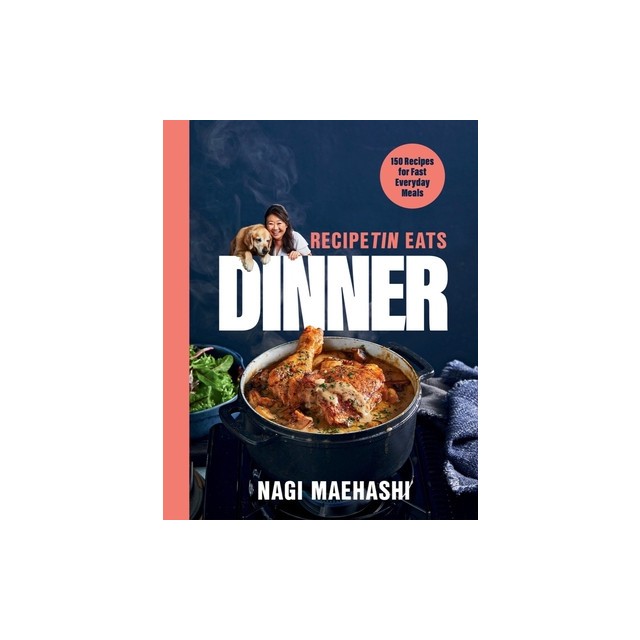 Recipetin Eats Dinner: 150 Recipes for Fast, Everyday Meals