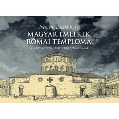 Magyar eml&amp;eacute;kek r&amp;oacute;mai temploma - A Santo Stefano Rotondo &amp;aacute;br&amp;aacute;zol&amp;aacute;sai - N&amp;eacute;meth L&amp;aacute;szl&amp;oacute; Imre foto