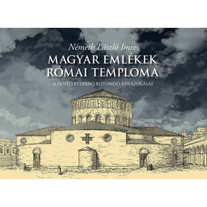 Magyar eml&eacute;kek r&oacute;mai temploma - A Santo Stefano Rotondo &aacute;br&aacute;zol&aacute;sai - N&eacute;meth L&aacute;szl&oacute; Imre