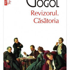 Revizorul. Casatoria Top 10+ Nr 457, N.V. Gogol - Editura Polirom