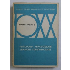 ANTOLOGIA PEDAGOGILOR FRANCEZI CONTEMPORANI de JAQUELINE COMBON ...LUCIEN LEFEVRE , 1977