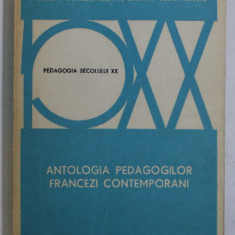 ANTOLOGIA PEDAGOGILOR FRANCEZI CONTEMPORANI de JAQUELINE COMBON ...LUCIEN LEFEVRE , 1977