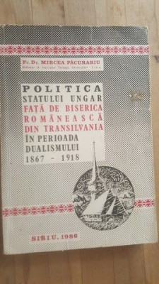Politica statului ungar fata de biserica romaneasca din Transilvania in p&amp;amp;#x219;erioada dualismului- Mircea Pacurariu foto
