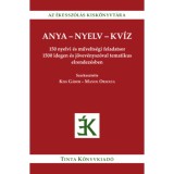 Anya-nyelv-kv&iacute;z - 150 nyelvi &eacute;s művelts&eacute;gi feladatsor 1500 idegen &eacute;s j&ouml;vev&eacute;nysz&oacute;val tematikus elrendez&eacute;sben