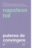 Puterea de convingere - Napoleon Hill