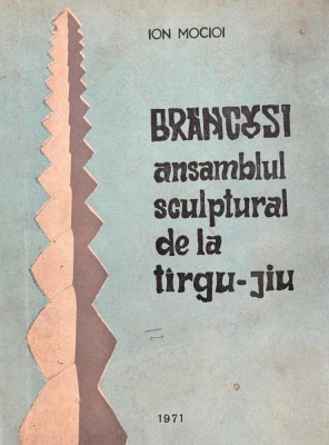 Ion Mocioi, Br&amp;acirc;ncuşi - Ansamblul Sculptural de la T&amp;acirc;rgu Jiu foto