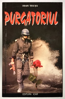 Stare buna ! Purgatoriul, Ioan Tecsa, 1999, Securitate, Comunism, Servicii Secrete. foto