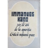 Alexandru Boboc (coord.) - Immanuel Kant - 200 de ani de la aparitia criticii ratiunii pure (Editia: 1982)