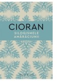 Silogismele amaraciunii - Emil Cioran