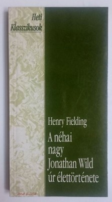 A nehai nagy Jonathan Wild ur elettortenete - Henry Fielding foto