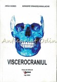 Cumpara ieftin Viscerocraniul - Anca Indrei, Grigore Dragos Mihalache - Medicina, Anatomie, Iasi 2004, ISBN 973-7960-43-2