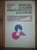 Probleme de algebra, analiza matematica si geometrie- M. Becheanu, Gh. Grigore