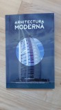 Anthony Hassel , David Boyle , Jeremy Harwood - Arhitectura moderna ( 2009 ) modernism modernista istoria arhitecturii