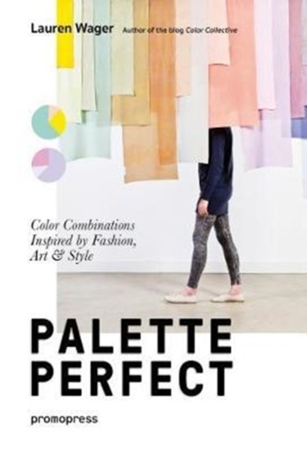 Color Collective&#039;s Palette Perfect: Color Combinations Inspired by Fashion, Art and Style