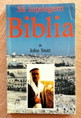 Sa intelegem Biblia. Editura Romanian Aid Fund, 1993 - John Stott foto